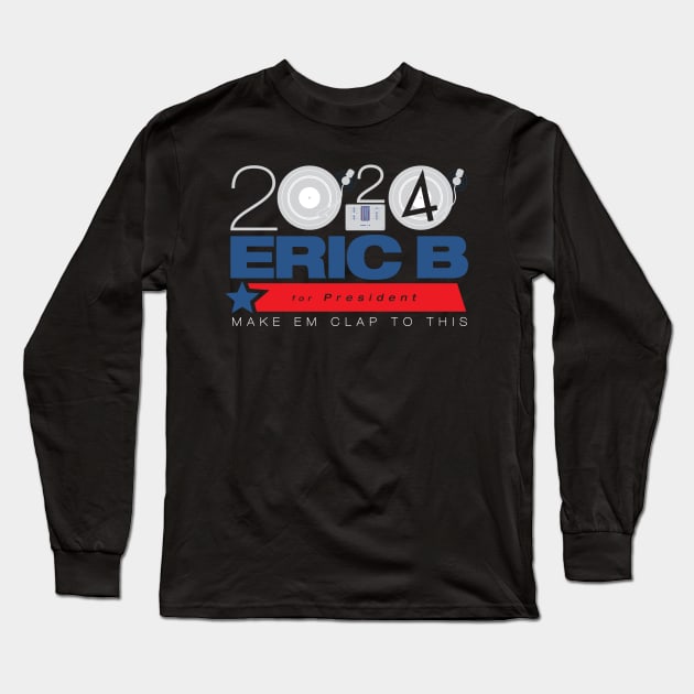 Eric B for Priesident Long Sleeve T-Shirt by HustlerofCultures